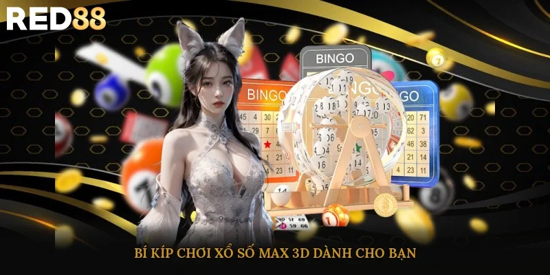 Bí kíp chơi xổ số Max 3D dành cho bạn