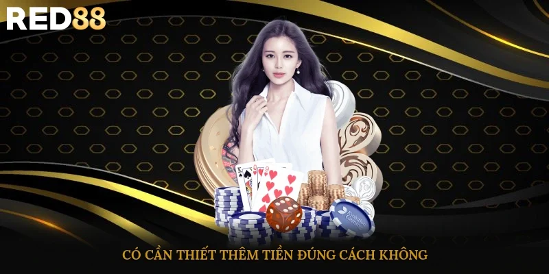 Có cần thiết thêm tiền đúng cách không?
