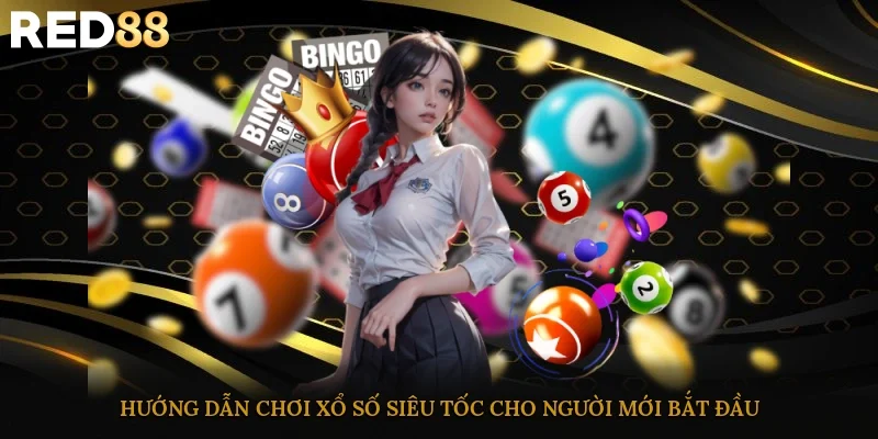 Hướng dẫn chơi xổ số siêu tốc cho người mới bắt đầu