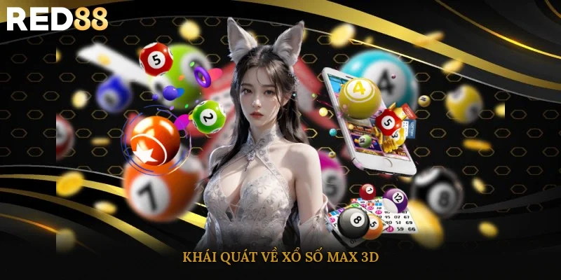 Khái quát về xổ số Max 3D