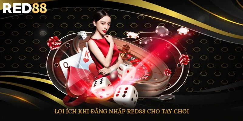 Lợi ích khi đăng nhập Red88 cho tay chơi