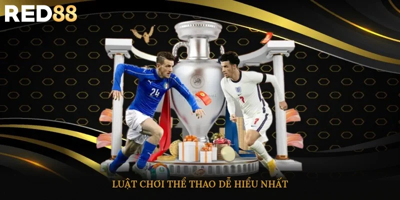 Luật chơi thể thao dễ hiểu nhất