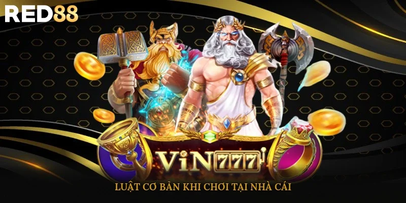 Luật cơ bản khi chơi tại nhà cái