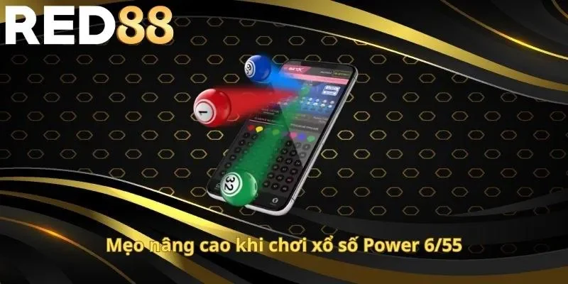 Mẹo nâng cao khi chơi xổ số Power 6/55