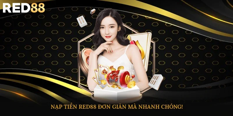 Nạp tiền Red88 đơn giản mà nhanh chóng