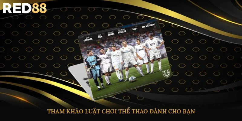 Tham khảo luật chơi thể thao dành cho bạn