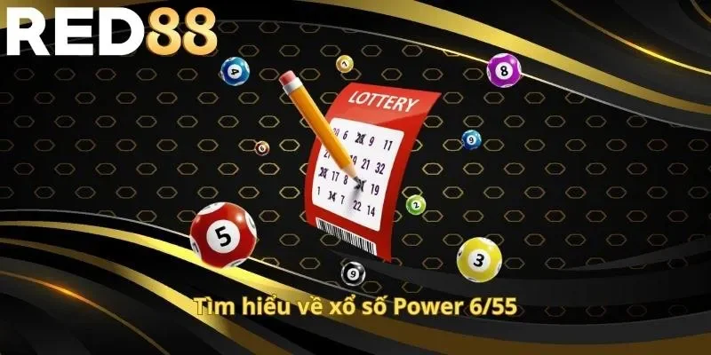 Tìm hiểu về xổ số Power 6/55
