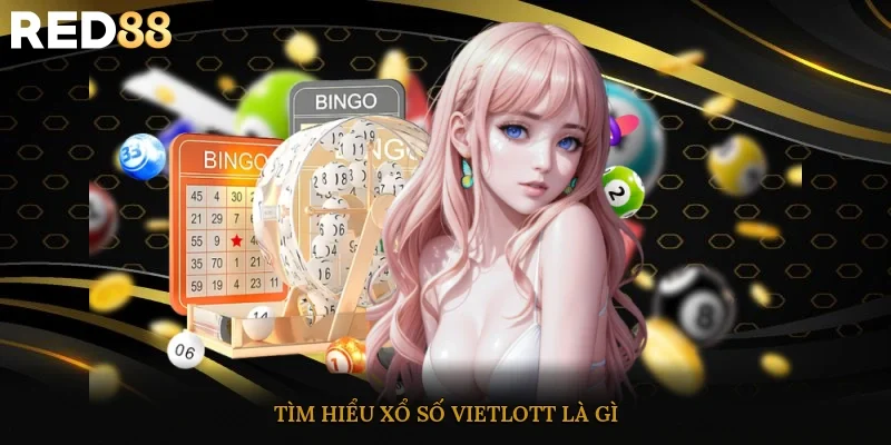 Tìm hiểu xổ số Vietlott là gì?